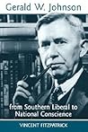 Gerald W. Johnson: From Southern Liberal to National Conscience Gerald W. Johnson: From Southern Liberal to National Conscience