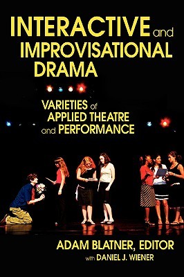 INTERACTIVE AND IMPROVISATIONAL DRAMA: VARIETIES OF APPLIED THEATRE AND PERFORMANCE (Paperback)
