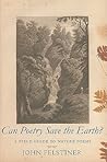 Can Poetry Save the Earth?: A Field Guide to Nature Poems Can Poetry Save the Earth?: A Field Guide to Nature Poems