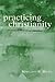 Practicing Christianity: Critical Perspectives for an Embodied Spirituality