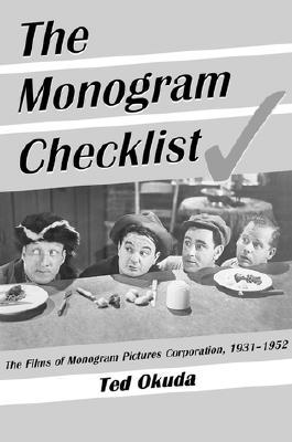 The Monogram Checklist: The Films of Monogram Pictures Corporation, 1931-1952 (McFarland Classics S)