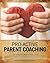 Pro-Active Parent Coaching: Capturing the Heart of Your Child A Parent's Guide to Coaching