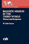 Ballistic Missiles in the Third World: Threat and Response (The Washington Papers)