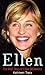 Ellen: The Real Story of El...