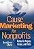 Cause Marketing for Nonprofits: Partner for Purpose, Passion, and Profits (The AFP/Wiley Fund Development Series)