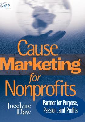 Cause Marketing for Nonprofits: Partner for Purpose, Passion, and Profits (The AFP/Wiley Fund Development Series)