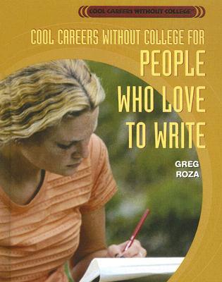 Cool Careers Without College for People Who Love to Write (Cool Careers Without College)