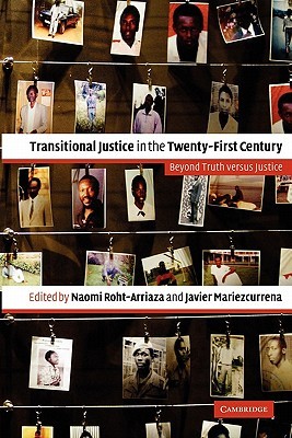 Transitional Justice in the Twenty-First Century: Beyond Truth versus Justice (Paperback)