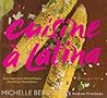 Cuisine a Latina by Michelle Bernstein Cuisine a Latina by Michelle Bernstein