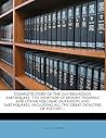 Complete Story of the San Francisco Earthquake; The Eruption of Mount Vesuvius and Other Volcanic Outbursts and Earthquakes, Including All the Great Disasters of History Complete Story of the San Francisco Earthquake; The Eruption of Mount Vesuvius and Other Volcanic Outbursts and Earthquakes, Including All the Great Disasters of History