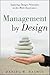 Management by Design: Applying Design Principles to the Work Experience