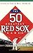 The 50 Greatest Red Sox Games