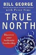 True North: Discover Your Authentic Leadership