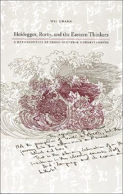 Heidegger, Rorty, and the Eastern Thinkers: A Hermeneutics of Cross-Cultural Understanding (Chinese Philosophy Culture)