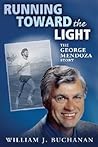 Running Toward the Light: The George Mendoza Story