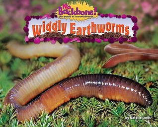 Wiggly Earthworms - Non-Fiction Reading for Grade 2, Developmental Learning for Young Readers - No Backbone! The World of Invertebrates (No Backbone! Creepy Crawlers)