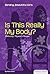 Is This Really My Body?: Em...