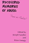 Recovered Memories of Abuse: True or False? (Monograph Series of the Psychoanalysis Unit of University College, London and the Anna Freud Centre, London, No 2) Recovered Memories of Abuse: True or False? (Monograph Series of the Psychoanalysis Unit of University College, London and the Anna Freud Centre, London, No 2)