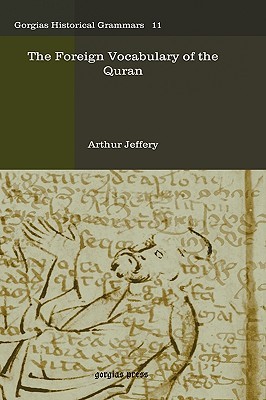 The Foreign Vocabulary of the Quran (Gorgias Historical Grammars)