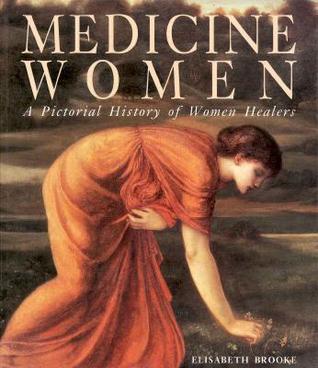 Medicine Women: A Pictorial History of Women Healers (Paperback)