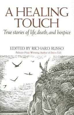 A Healing Touch: True Stories of Life, Death, and Hospice (Hardcover)