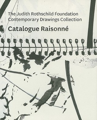 The Judith Rothschild Foundation Contemporary Drawings Collection: Catalogue Raisonné (Hardcover)
