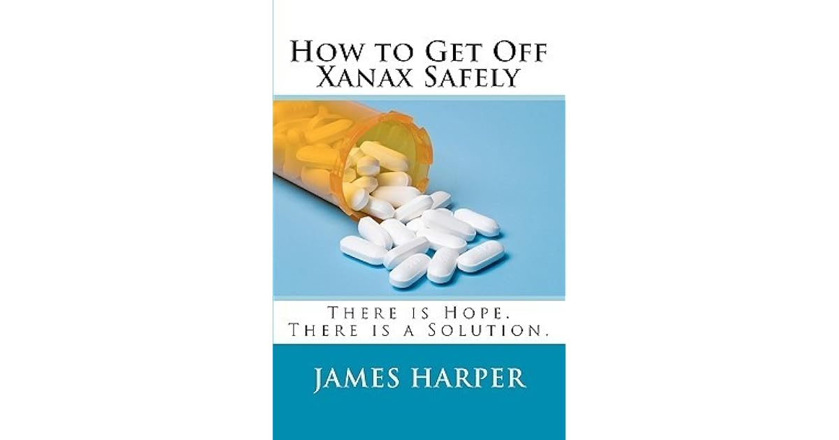 How to Get Off Xanax Safely by James Harper