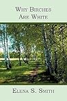 Why Birches Are White by Elena S. Smith