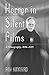 Horror in Silent Films: A Filmography, 1896-1929