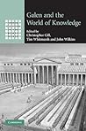 Galen and the World of Knowledge (Greek Culture in the Roman World)