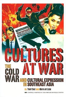Cultures at War: The Cold War and Cultural Expression in Southeast Asia (Studies on Southeast Asia)