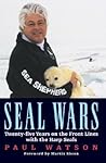 Seal Wars: Twenty-five Years on the Front Lines with the Harp Seals