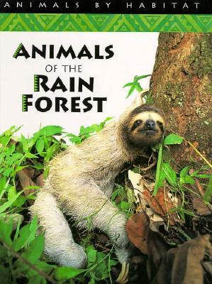 Animals of the Rain Forest (Animals by Habitat)