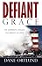 Defiant Grace: The Surprising Message and Mission of Jesus