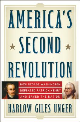 America's Second Revolution: How George Washington Defeated Patrick Henry and Saved the Nation (Hardcover)