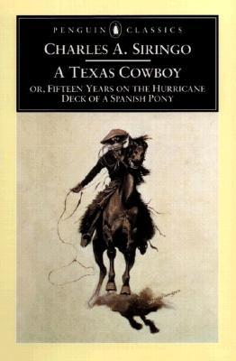 A Texas Cowboy: or, Fifteen Years on the Hurricane Deck of a Spanish Pony (Penguin Classics)