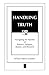 HANDLING TRUTH: Navigating the Riptides of Rhetoric, Religion, Reason, and Research