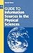 Guide to Information Sources in the Physical Sciences (Reference Sources in Science and Technology)