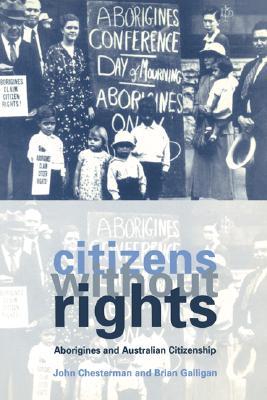 Citizens without Rights: Aborigines and Australian Citizenship (Paperback)