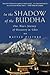In the Shadow of the Buddha: One Man's Journey of Discovery in Tibet