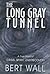 The Long Gray Tunnel: A True Story of Crisis, Spirit, and Recovery