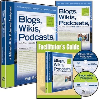Blogs, Wikis, Podcasts, and Other Powerful Web Tools for Classrooms (Multimedia Kit): A Multimedia Kit for Professional Development