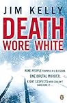 Death Wore White by Jim Kelly