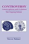 Controversy Catastrophism and Evolution: The Ongoing Debate