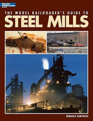 The Model Railroader's Guide to Steel Mills (Paperback)
