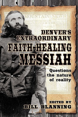 Denver's Extraordinary Faith-healing Messiah (Hardcover)