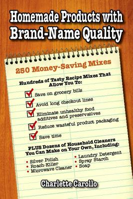 Homemade Products with Brand-Name Quality: 250 Money-Saving Mixes (Paperback)