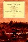 The Papers of Frederick Law Olmsted Volume 3: Creating Central Park, 1857-1861 The Papers of Frederick Law Olmsted Volume 3: Creating Central Park, 1857-1861