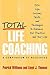 Total Life Coaching: 50+ Life Lessons, Skills, and Techniques to Enhance Your Practice . . . and Your Life