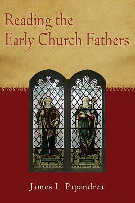 Reading the Early Church Fathers: From the Didache to Nicaea (Paperback)